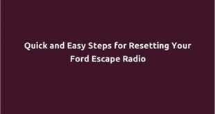 Resetting The 2017 Ford Escape Radio: A Comprehensive Guide For Car Owners